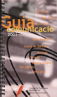 Guia de la comunicació 2001 : Alt Camp, Baix Camp, Baix Ebre, Baix Penedès, Conca de Barberà, Priorat, Ribera d'Ebre, Tarragonès, Terra Alta
